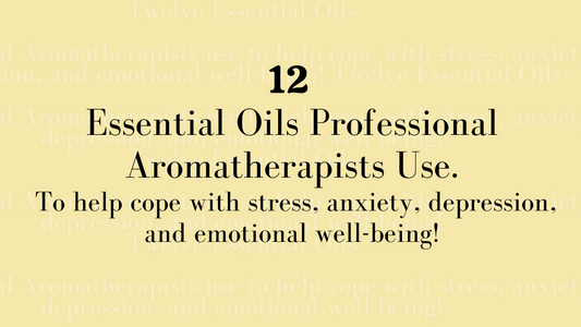 12 Essential oils Professional Aromatherapist Use