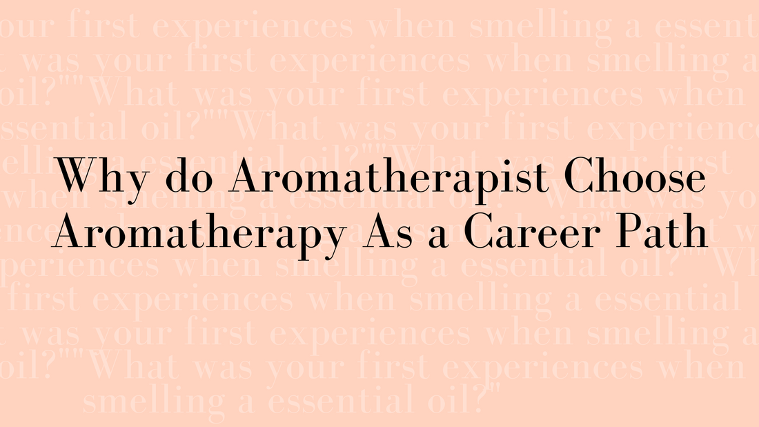 Why do Aromatherapist Choose Aromatherapy as Career Path